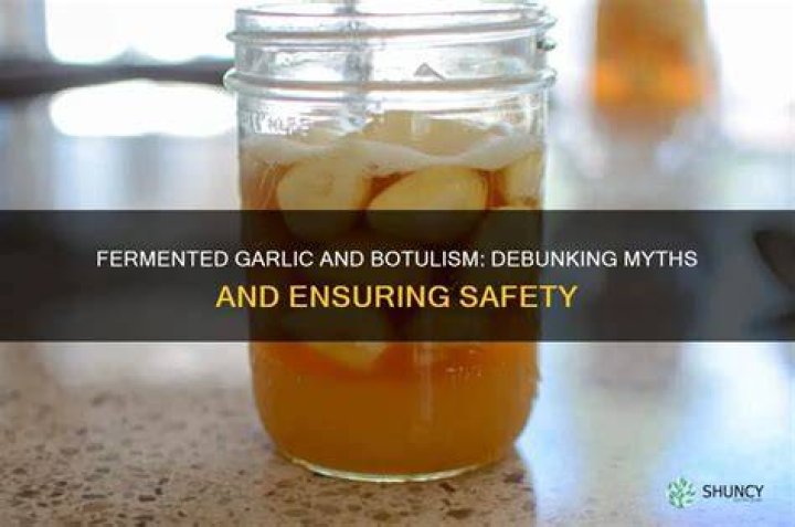 Can fermented garlic have botulism?