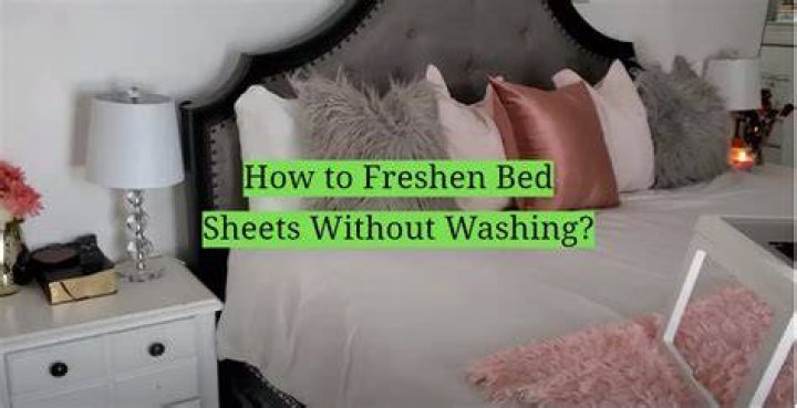 How can I freshen my bed sheets?