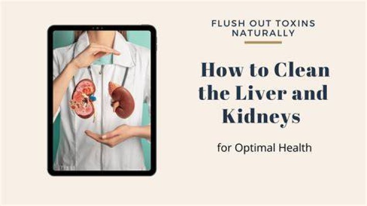 How do you flush your liver and kidneys?