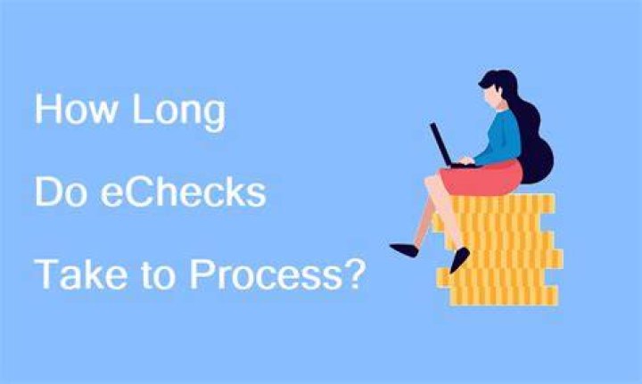 How long do eChecks take to process?